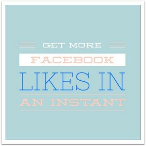 get more facebook likes in an instant