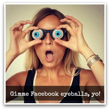 More Facebook eyeballs, yo!