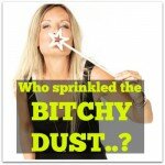 bitchy dust