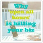 Open all hours is killing your business